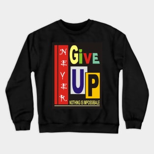 never give up Crewneck Sweatshirt